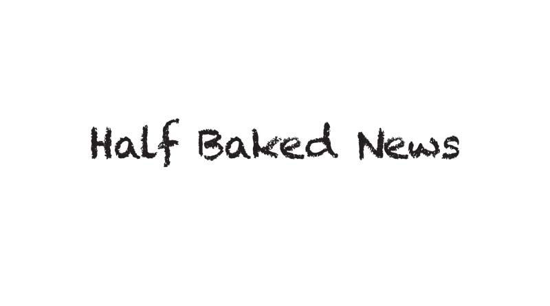 Half Baked News 