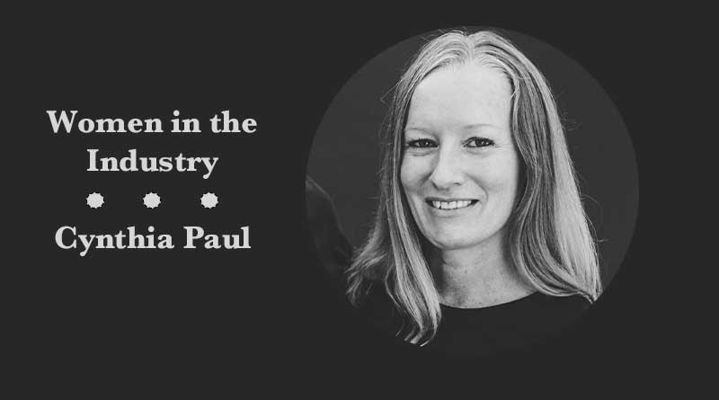 Women in the Industry – Cynthia Paul