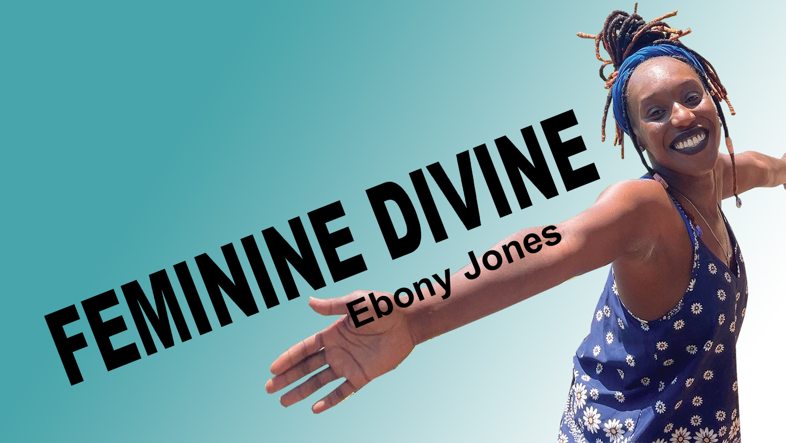 Feminine Divine – Ebony Jones