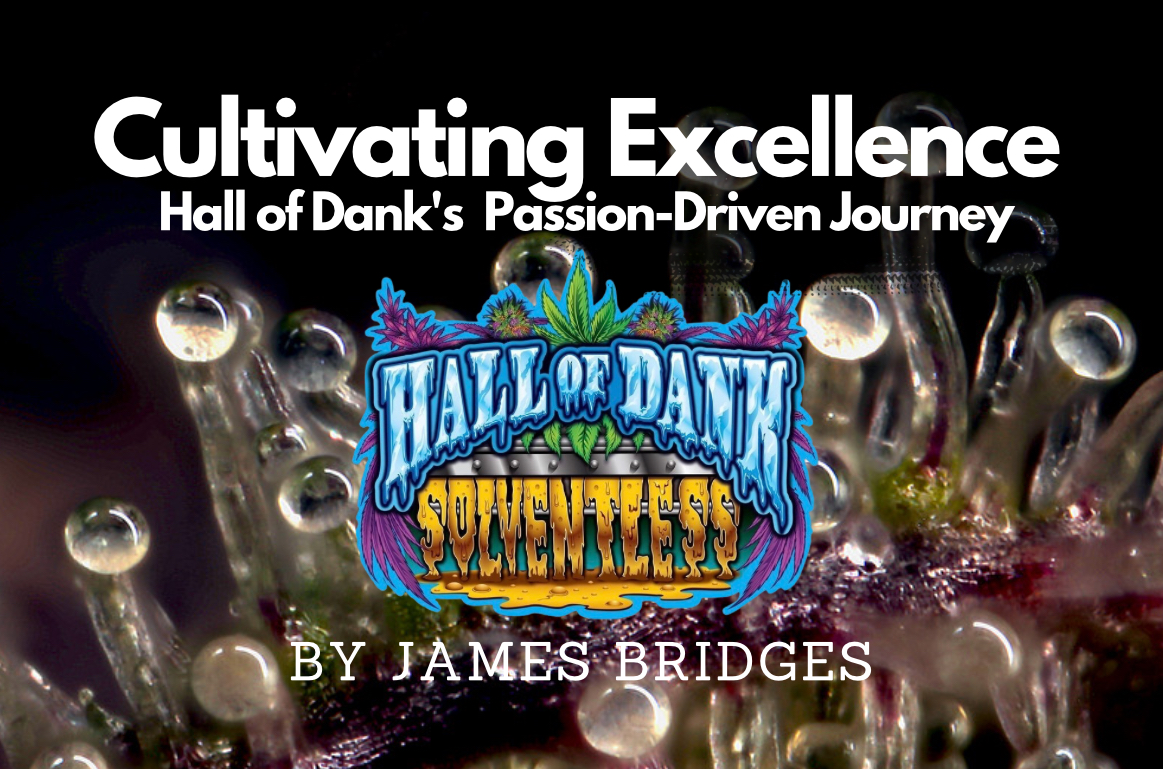 Cultivating Excellence  Hall of Dank’s  Passion-Driven  Journey